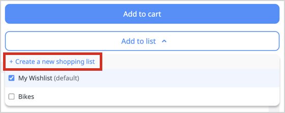 Create a new shopping list from the product page Product "Add to cart" button and "Add to list" drop-down menu zone with an highlight on the "+ Create an new shopping list" option